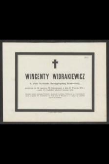 Wincenty Widrakiewicz b. pisarz Trybunału Rzeczypospolitej Krakowskiej przeżywszy lat 74 [...] w dniu 25 Września 1876 r. [...] zakończył doczesne życie [...]