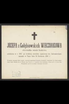 Józefa z Gołębiowskich Wieczorkowa obywatelka miasta Krakowa, urodzona w r. 1817 [...] zasnęła w Panu dnia 16 Kwietnia 1894 r. [...]