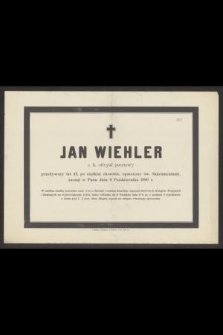 Jan Wiehler c. k. oficyał pocztowy przeżywszy lat 45 [...] zasnął w Panu dnia 9 Października 1890 r. [...]