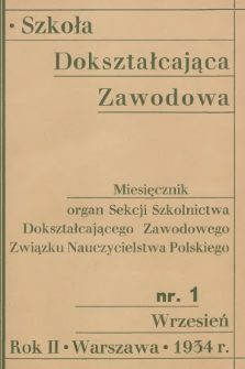 Szkoła Dokształcająca Zawodowa : organ Sekcji Szkolnictwa Dokształcającego Zawodowego Związku Nauczycielstwa Polskiego. R.2, 1934, nr 1
