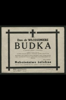 Ś. p. doc. dr Włodzimierz Budka b. kierownik archiwum państwowego urodzony 14 stycznia 1894 roku […] zmarł dnia 1 marca 1977 roku