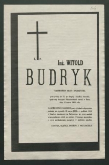 Ś. p. inż. Witold Budryk […] zasnął w Panu dnia 13 marca 1989 roku