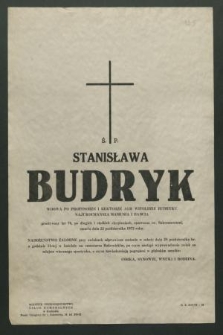 Ś. p. Stanisława Budryk […] zmarła dnia 22 października 1972 roku