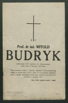 Ś. p. prof. dr inż. Witold Budryk przeżywszy lat 67 […] zmarł dnia 18-go listopada 1958 roku