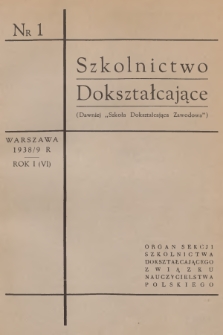 Szkolnictwo Dokształcające : organ Sekcji Szkolnictwa Dokształcającego Związku Nauczycielstwa Polskiego. R.6, 1938/1939, nr 1