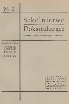 Szkolnictwo Dokształcające : organ Sekcji Szkolnictwa Dokształcającego Związku Nauczycielstwa Polskiego. R.6, 1938/1939, nr 2