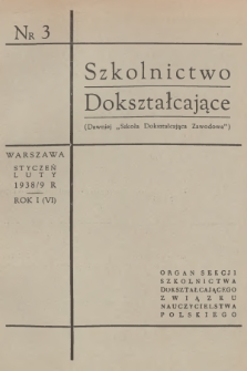 Szkolnictwo Dokształcające : organ Sekcji Szkolnictwa Dokształcającego Związku Nauczycielstwa Polskiego. R.6, 1938/1939, nr 3