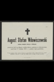 August Stefan Wdowiszewski słuchacz akademii rolniczej w Dublanach przeżywszy lat 25 [...] zmarł dnia 17 Grudnia 1885 r. [...]