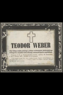 Teodor Weber oficer byłego wojska polskiego, profesor uniwersytetu Andersońskiego w Glazgowie [...] Przeżywszy lat 55 [...] w dniu 3. Kwietnia 1865 r. przeniósł się do wieczności [...]