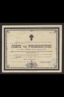 [...] Joseph von Wereszczyński [...] am 22 Jänner 1885 [...] im Alter von 77 Jahren seelig im Herrn entschlafen ist [...]