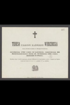 Teresa z baronów Błażowskich Wierzbicka żona Półkownika b. Wojsk Polskich, urodzona 1793 roku w Lublinie [...] dnia 14. września 1861 roku zasnęła w Panu [...].