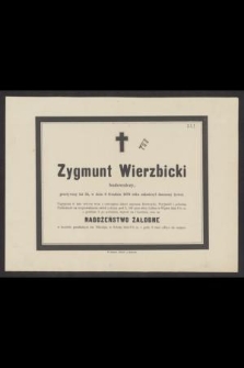 Zygmunt Wierzbicki budowniczy, przeżywszy lat 35, w dniu 6 Grudnia 1876 roku zakończył doczesny żywot [...]