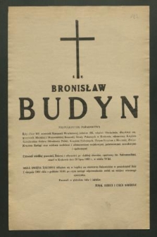 Bronisław Budyn podpułkownik pożarnictwa […] zmarł w Krakowie dnia 28 lipca 1983 r., w wieku 70 lat