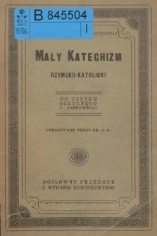 Mały katechizm rzymsko-katolicki do użytku szkolnego i domowego