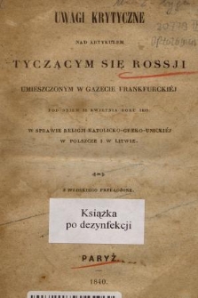Uwagi krytyczne nad artykułem tyczącym się Rossyi umieszczonym w Gazecie Frankfurckiej pod dniem 22. kwietnia roku 1839 w sprawie religii katolicko-greko-unickiej w Polszcze i na Litwie