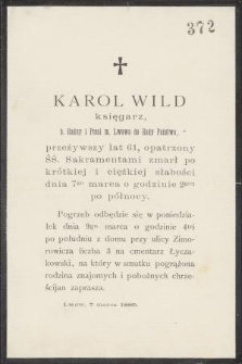 Karol Wild księgarz, b. Radny i Poseł m. Lwowa do Rady Państwa, przeżywszy lat 61 [...] zmarł po krótkiej i ciężkiej słabości dnia 7go marca [...]