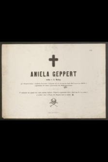 Aniela Geppert, córka c. k. Radcy [...] rozstała się ze światem dnia 19 czerwca 1878 r. o godzinie 11 rano, opatrzona śś. Sakramentami