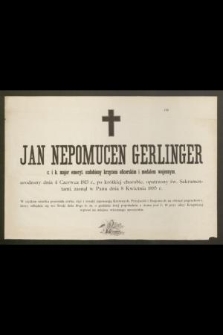 Jan Nepomucen Gerlinger, c. i k. major emeryt [...] urodzony dnia 4 czerwca 1813 r. [...] zasnął w Panu dnia 8 kwietnia 1895 r.