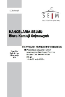 Pełny Zapis Przebiegu Posiedzenia Podkomisji Stałej do Spraw Monitoringu Wspólnej Polityki Rolnej Unii Europejskiej. Kad. 9, 2021, nr 2