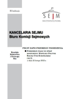 Pełny Zapis Przebiegu Posiedzenia Podkomisji Stałej do Spraw Monitoringu Wspólnej Polityki Rolnej Unii Europejskiej. Kad. 9, 2022, nr 3