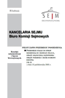 Pełny Zapis Przebiegu Posiedzenia Podkomisji Stałej do Spraw Modernizacji i Rozwoju Policji, Straży Granicznej, Państwowej Straży Pożarnej i Służb Ochrony Państwa. Kad. 9, 2021, nr 4