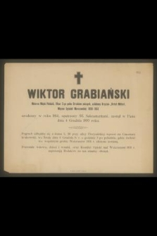 Wiktor Grabiański weteran Wojsk Polskich, Oficer 2-go pułku Strzelców pieszych, ozdobiony Krzyżem „Virtuti Militari”, Więzień Cytadeli Warszawskiej 1850-1852. urodzony w roku 1814 [...] zasnął w Panu dnia 4 Grudnia 1893 roku [...]