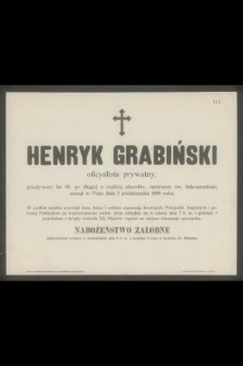 Henryk Grabiński oficyalista prywatny, przeżywszy lat 50 [...] zasnął w Panu dnia 5 października 1899 roku [...]