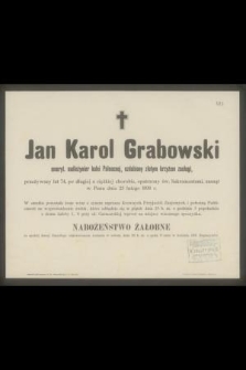 Jan Karol Grabowski emeryt. nadinżynier kolei Północnej, ozdobiony złotym krzyżem zasługi, przeżywszy lat 74 [...] zasnął w Panu dnia 23 lutego 1898 r. [...]