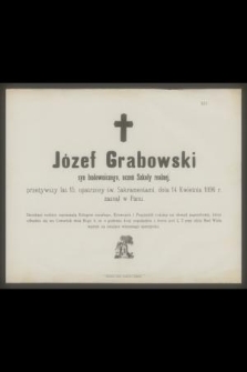 Józef Grabowski syn budowniczego, uczeń Szkoły realnej przeżywszy lat 15 [...] dnia 14 Kwietnia 1896 r. zasnął w Panu [...]