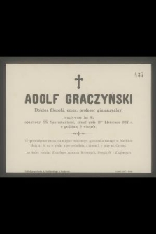 Adolf Graczyński Doktor filozofii, emer. profesor gimnazjalny, przeżywszy lat 61 [...] zmarł dnia 19go Listopada 1897 r. [...]