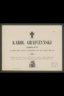 Karol Grafczyński przeżywszy lat 20 [...] zmarł dnia 6 Grudnia 1884 roku [...]