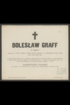 Bolesław Graff b. kupiec, urodzony w r. 1854 [...] zasnął w Panu dnia 8 Marca 1894 roku [...]