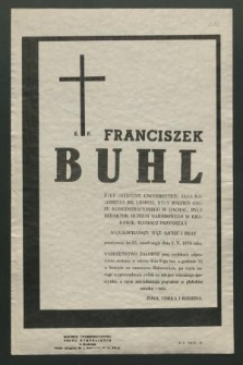 Ś. p. Franciszek Buhl były asystent Uniwersytetu Jana Kazimierza we Lwowie […] tłumacz przysięgły […] zmarł nagle dnia 3 X 1976 roku