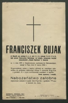 Franciszek Bujak dr filozofii, em. profesor UJ […] ur. w roku 1875 w Maszkienicach […] zasnął w Panu dnia 21 marca 1953 r.