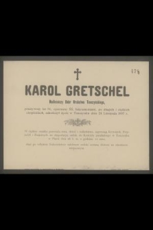 Karol Gretschel Nadleśniczy Dóbr Hrabstwa Tenczyńskiego, przeżywszy lat 51 [...] zakończył życie w Tenczynku dnia 24 Listopada 1897 r. [...]