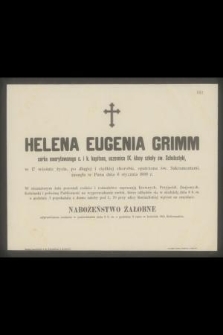 Helena Eugenia Grimm córka emerytowanego c. i k. kapitana, uczennica IX. Klasy szkoły św. Scholastyki, w 17 wiośnie życia [...] zasnęła w panu dnia 6 stycznia 1899 r. [...]
