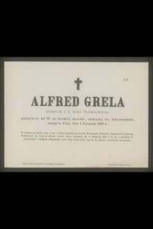 Alfred Grela urzędnik c. k. kolei Państwowych, przeżywszy lat 55 [...] zasnął w Panu dnia 4 listopada 1898 r. [...]