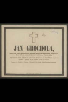 Jan Grochola, liczący lat 27, rodem z Błotnicy Guberni Radomskiej [...] umarł dnia 24 Marca 1863 r. [...]