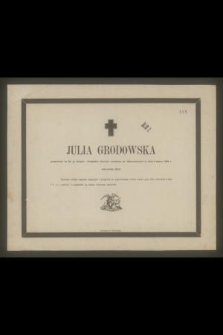 Julia Grodowska przeżywszy lat 65 [...] w dniu 4 marca 1866 r. zakończyła życie [...]