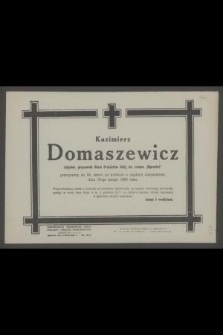 Kazimierz Domaszewicz inżynier, pracownik Biura Projektów Huty im. Lenina „Biprostal” [...] zmarł [...] dnia 19-go lutego 1956 roku