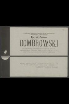 Z głębokim żalem zawiadamiamy, że dnia 8 marca 1988 roku, zmarł w wieku 64 lat oficer rezerwy Wojska Polskiego kpt. inż. Czesław Dombrowski