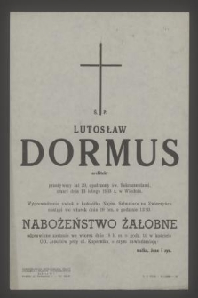 Ś. p. Lutosław Dormus architekt [...] zmarł dnia 13 lutego 1963 w Wiedniu