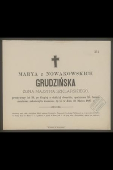 Marya z Nowakowskich Grudzińska żona majstra szklarskiego, przeżywszy lat 35 [....] zakończyła doczesne życie w dniu 23 Marca 1885 r. [....]