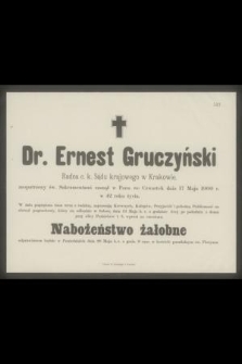 Ernest Gruczyński, Radca c. k. Sądu krajowego w Krakowie. [...] zasnął w Panu we Czwartek dnia 17 Maja 1900 r. w 42 roku życia [...]