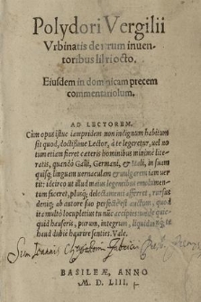 Polydori Vergilii Vrbinatis de rerum inuentoribus libri octo. Eiusdem in dominicam precem commentariolum