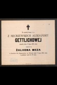 Za spokój duszy ś. p. z Meciszewskich Aleksandry Gettlichowej, zmarłej dnia 6 lipca 1891 roku odprawi się Żałobna Msza [...] 5 lipca 1892 roku [...]