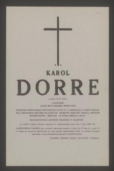 Ś. p. Karol Dorre urodzony 23.06.1898 r. [...] oficer W.P., kombatant II wojny światowej [...] długoletni prac. Akademii Rolniczej w Krakowie [...] zmarł dnia 5 lipca 1990 roku