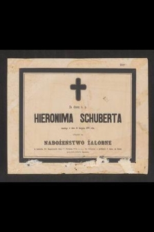 Za duszę ś. p. Hieronima Schuberta zmarłego w dniu 15 Sierpnia 1873 roku, odbędzie się nabożeństwo żałobne [...]