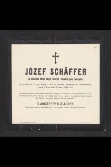 Józef Schäffer syn właściciela fabryki maszyn rolniczych [...], przeżywszy lat 24, [...] zasnął w Panu dnia 22 marca 1899 roku