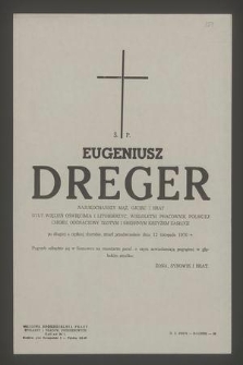 Ś. p. Eugeniusz Dreger [...] zmarł przedwcześnie dnia 12 listopada 1970 r.